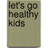 Let's go healthy kids