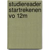 Studiereader Startrekenen vo 12M by Unknown