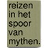 Reizen in het spoor van mythen.