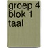 Groep 4 blok 1 taal