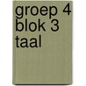 Groep 4 blok 3 taal by Unknown