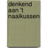 Denkend aan 't Naaikussen door Jan Zegers