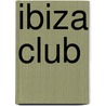 Ibiza Club door Linda van Rijn