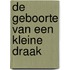 De geboorte van een Kleine Draak