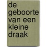 De geboorte van een Kleine Draak door Angelique Schipper