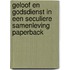 Geloof en godsdienst in een seculiere samenleving PAPERBACK