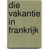 Die vakantie in Frankrijk