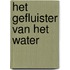 Het gefluister van het water