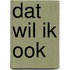 Dat wil ik ook