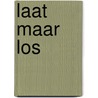 Laat maar los by Unknown
