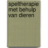 Speltherapie met behulp van dieren by Rise VanFleet