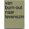 Van burn-out naar levenszin door Jane Alice Coerts