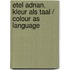 Etel Adnan. Kleur als Taal / Colour as Language