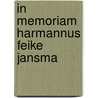 In memoriam Harmannus Feike Jansma by Unknown