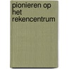 Pionieren op het Rekencentrum door Jan Kraak
