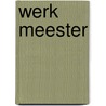 Werk Meester by J.C. van Straaten