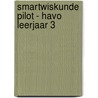 SmartWiskunde pilot - havo leerjaar 3 door Onbekend