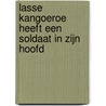 Lasse Kangoeroe heeft een soldaat in zijn hoofd door Nele Reynders