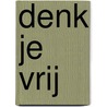 Denk je vrij door Sjoerd Swaen