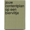 Jouw contentplan op een bierviltje door Bas Hakker