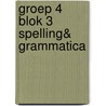 Groep 4 blok 3 Spelling& grammatica by Unknown