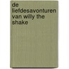 De liefdesavonturen van Willy the Shake door Marien de Bruijn