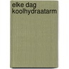 Elke dag Koolhydraatarm by Floortje Gielen