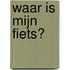 Waar is mijn fiets?