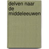 delven naar de middeleeuwen door Onbekend