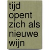 Tijd opent zich als nieuwe wijn by Jos Stroobants