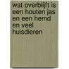 Wat overblijft is een houten jas en een hemd en veel huisdieren door Thgk
