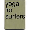 Yoga For Surfers by Bellatrix Van Wingerden
