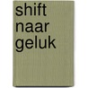 Shift naar Geluk by Linda Spaanbroek