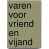Varen voor vriend en vijand by J.G. Zonne