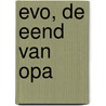 EVO, de eend van opa door Pappous
