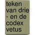Teken van drie - en de Codex Vetus