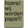 Hoera! Wij worden papa!!! by Elsbeth de Jager