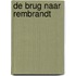 De Brug naar Rembrandt