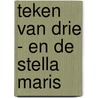 Teken van drie - en de Stella Maris by L.A. Dawn