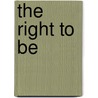 The Right to Be door Maarten Oversier