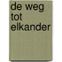 De weg tot elkander