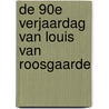 De 90e verjaardag van Louis van Roosgaarde by Sanne Terlouw