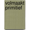 Volmaakt primitief by Christof Maesen