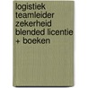 Logistiek teamleider Zekerheid blended licentie + boeken door Onbekend