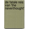 De fatale reis van 'The Neverthought' door Berend J. Vonk