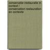 Conservatie-restauratie in context / Conservation-restauration en contexte by Marjan Buyle
