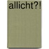Allicht?!