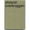 AFSTAND OVERBRUGGEN by Emina van den Berg