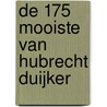 De 175 mooiste van Hubrecht Duijker by Hubrecht Duijker