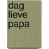 Dag lieve papa